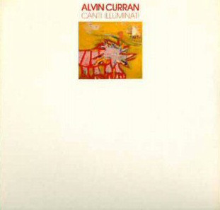 ALVIN CURRAN - Canti Illuminati cover 