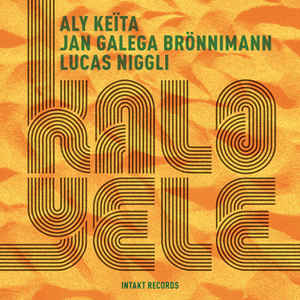 ALY KEITA - Aly Keïta, Jan Galega Brönnimann, Lucas Niggli ‎: Kalo-Yele cover 