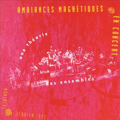 AMBIANCES MAGNÉTIQUES - Une Theorie Des Ensembles: Ambiances Magnétiques en Concert cover 
