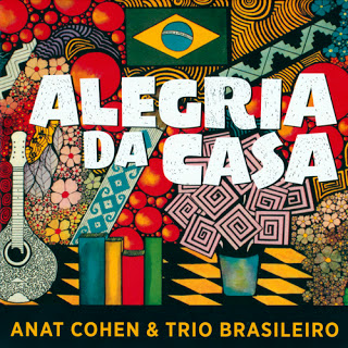 ANAT COHEN - Anat Cohen & Trio Brasileiro : Alegria Da Casa cover 