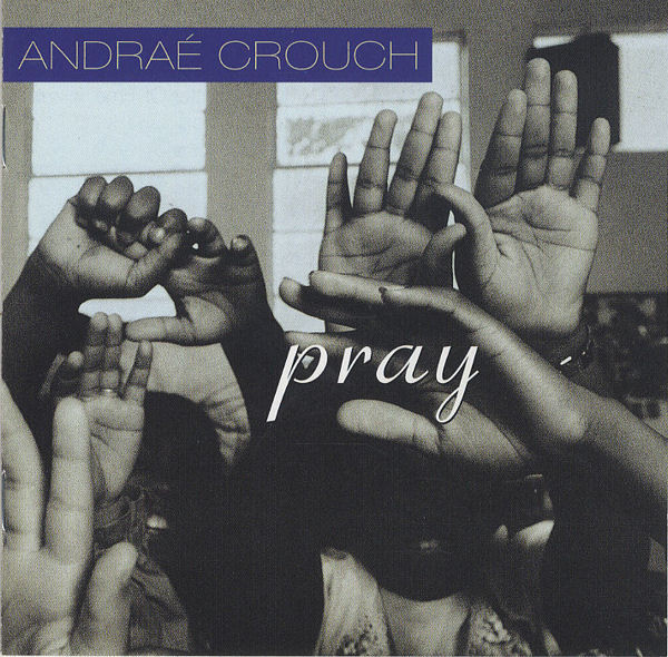 ANDRAÉ CROUCH - Pray cover 