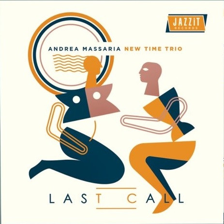 ANDREA MASSARIA - Andrea Massaria New Time Trio : Last Call cover 