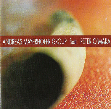 ANDREAS MAYERHOFER - Andreas Mayerhofer Group feat. Peter O´Mara cover 