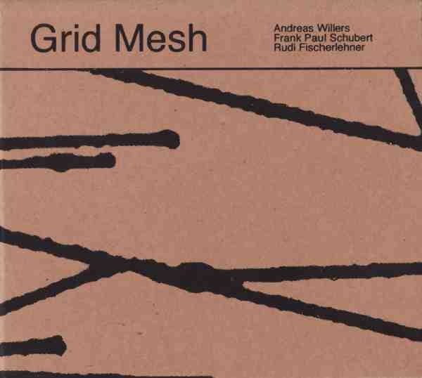 ANDREAS WILLERS - Andreas Willers / Frank Paul Schubert / Rudi Fischerlehner : Grid Mesh cover 