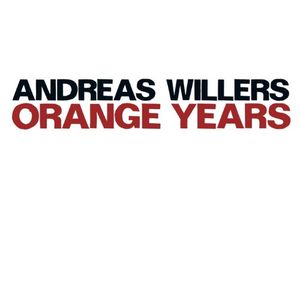 ANDREAS WILLERS - Orange Years cover 