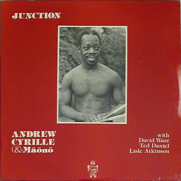 ANDREW CYRILLE - Andrew Cyrille & Maono With David Ware, Ted Daniel, Lisle Atkinson ‎: Junction cover 