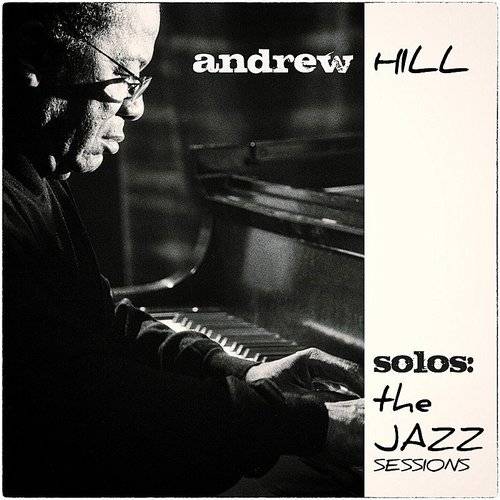 ANDREW HILL - Solos - The Jazz Sessions cover 