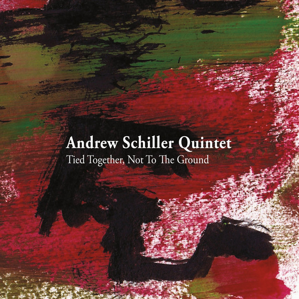 ANDREW SCHILLER - Tied Together, Not to the Ground cover 