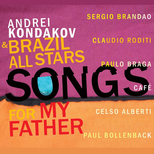 ANDREI KONDAKOV - Andrei Kondakov & Brazil All Stars : Songs For My Father cover 