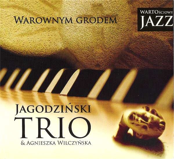ANDRZEJ JAGODZIŃSKI - Jagodziński Trio & Agnieszka Wilczyńska : Warownym Grodem cover 