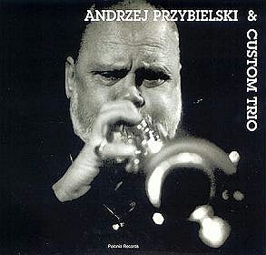 ANDRZEJ PRZYBIELSKI - Andrzej Przybielski & Custom Trio cover 