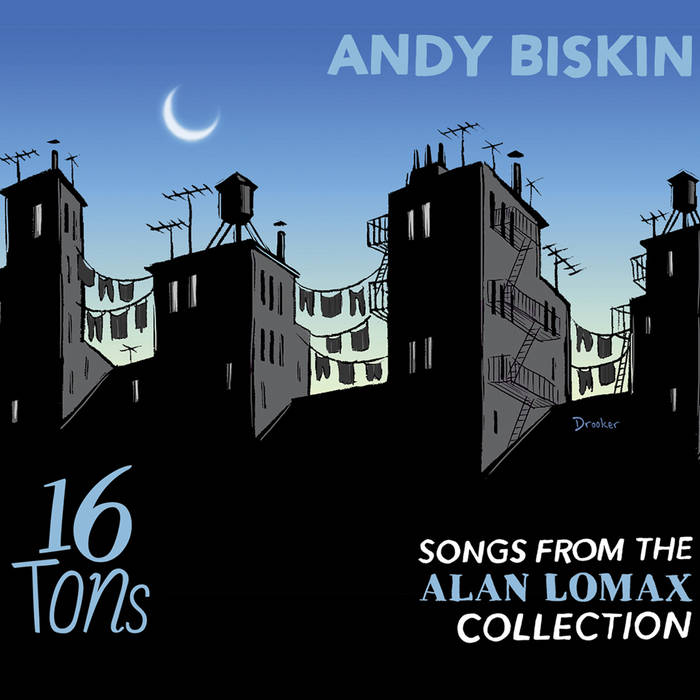 ANDY BISKIN - 16 Tons - Songs From The Alan Lomax Collection cover 