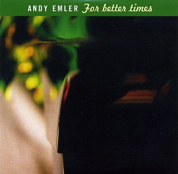 ANDY EMLER - For Better Times cover 