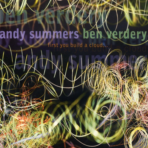 ANDY SUMMERS - Andy Summers & Ben Verdery ‎: First You Build A Cloud... cover 