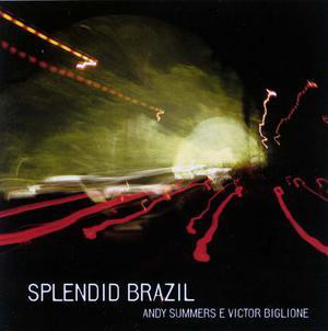 ANDY SUMMERS - Andy Summers E Victor Biglione ‎: Splendid Brazil cover 