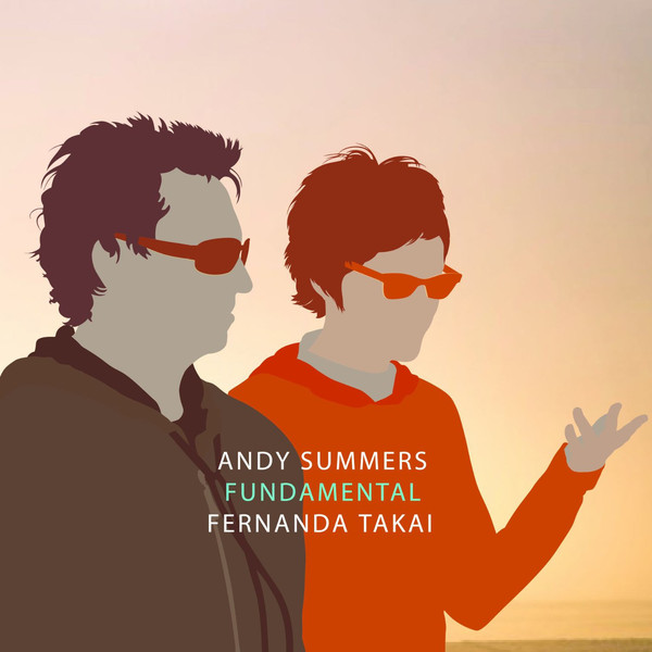 ANDY SUMMERS - Andy Summers, Fernanda Takai ‎: Fundamental cover 