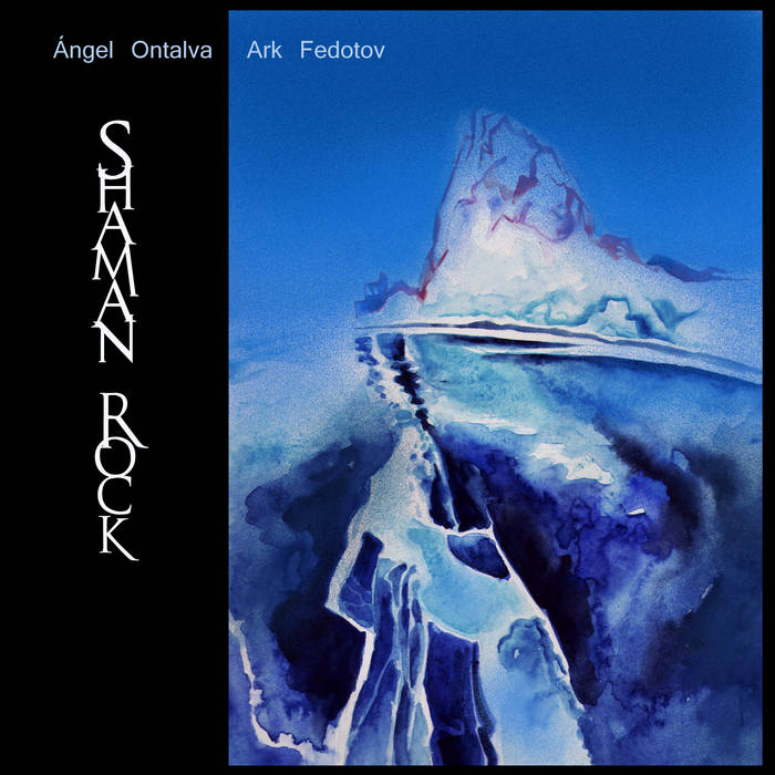 ÁNGEL ONTALVA - Ángel Ontalva & Ark Fedotov : Shaman Rock cover 