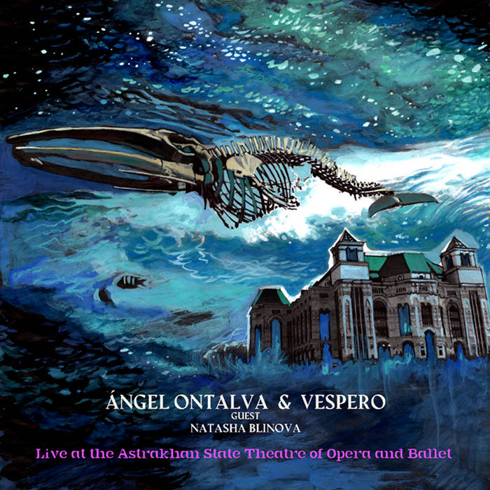 ÁNGEL ONTALVA - Ángel Ontalva & Vespero guest Natasha Blinova : Live at the Astrakhan State Theatre of Opera and Ballet cover 