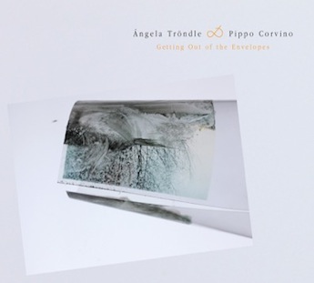 ANGELA TRÖNDLE - Ángela Tröndle & Pippo Corvino : Getting Out of the Envelopes cover 