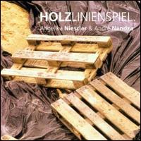ANGELIKA NIESCIER - Angelika Niescier & André Nendza : Holzlinienspiel cover 