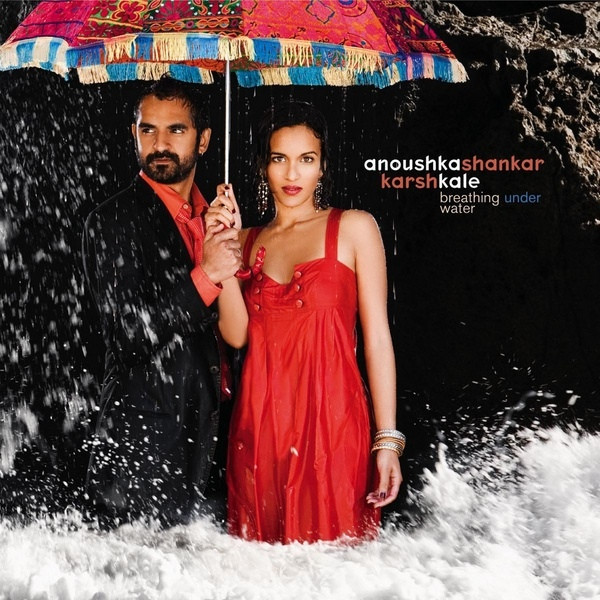 ANOUSHKA SHANKAR - Anoushka Shankar / Karsh Kale : Breathing Under Water cover 