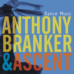ANTHONY BRANKER - Anthony Branker & Ascent : Dance Music cover 