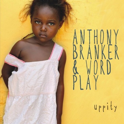 ANTHONY BRANKER - Anthony Branker and Word Play : Uppity cover 