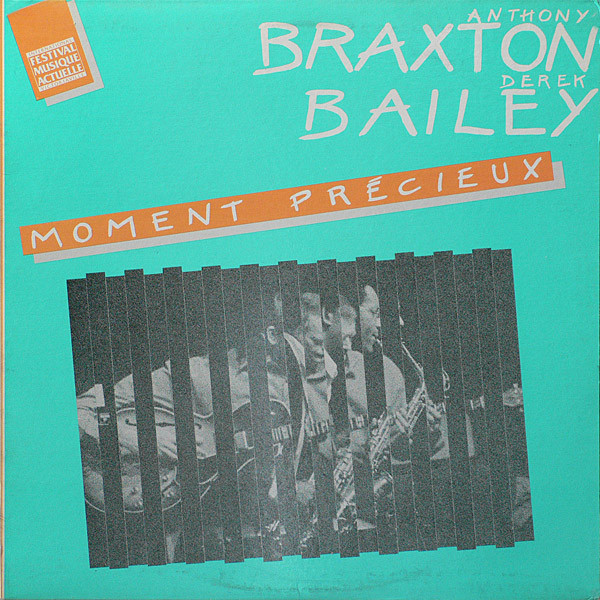 ANTHONY BRAXTON - Anthony Braxton / Derek Bailey : Moment Précieux cover 