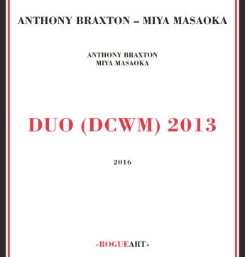 ANTHONY BRAXTON - Anthony Braxton, Miya Masaoka ‎: Duo (DCWM) 2013 cover 