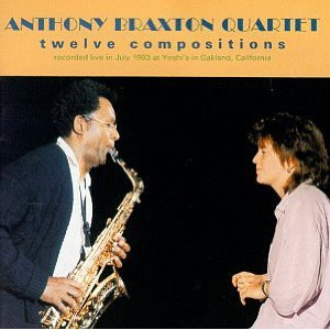 ANTHONY BRAXTON - Anthony Braxton Quartet ‎– Twelve Compositions : Live At Yoshi's In Oakland, July 1993 cover 