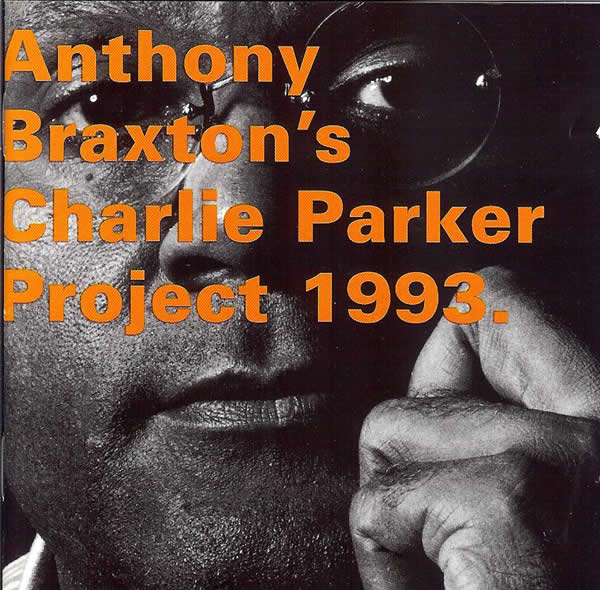 ANTHONY BRAXTON - Charlie Parker Project 1993 cover 