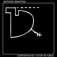 ANTHONY BRAXTON - Composition No. 19 (For 100 Tubas) cover 