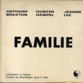 ANTHONY BRAXTON - Familie (with Gunter Hampel / Jeanne Lee) cover 