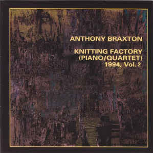 ANTHONY BRAXTON - Knitting Factory (Piano/Quartet) 1994, Vol. 2 cover 
