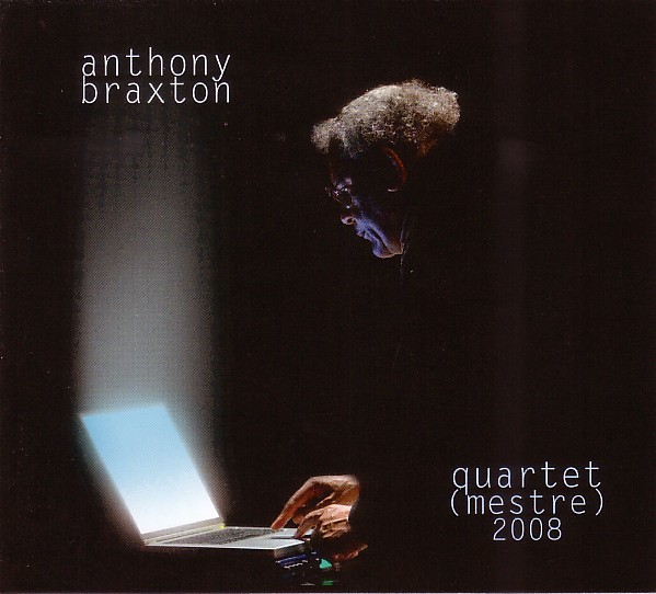 ANTHONY BRAXTON - Quartet (Mestre) 2008 cover 