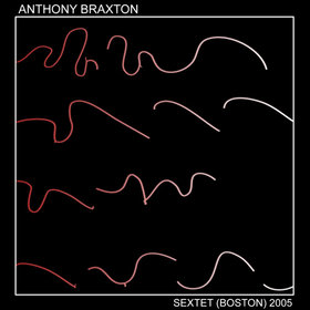 ANTHONY BRAXTON - Sextet (Boston) 2005 part 1 cover 