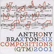 ANTHONY BRAXTON - Six Compositions (Ghost Trance Music) 2001 cover 