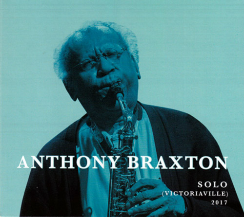 ANTHONY BRAXTON - Solo (Victoriaville) 2017 cover 