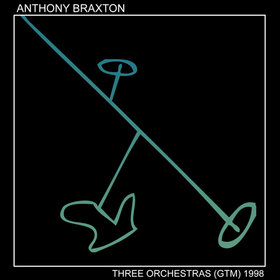 ANTHONY BRAXTON - Three Orchestras (GTM) 1998 Part 1 cover 