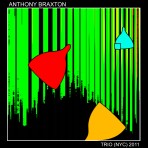 ANTHONY BRAXTON - Trio (NYC) 2011 cover 