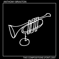 ANTHONY BRAXTON - Two Compositions (Festival of New Trumpet Music) 2007 cover 