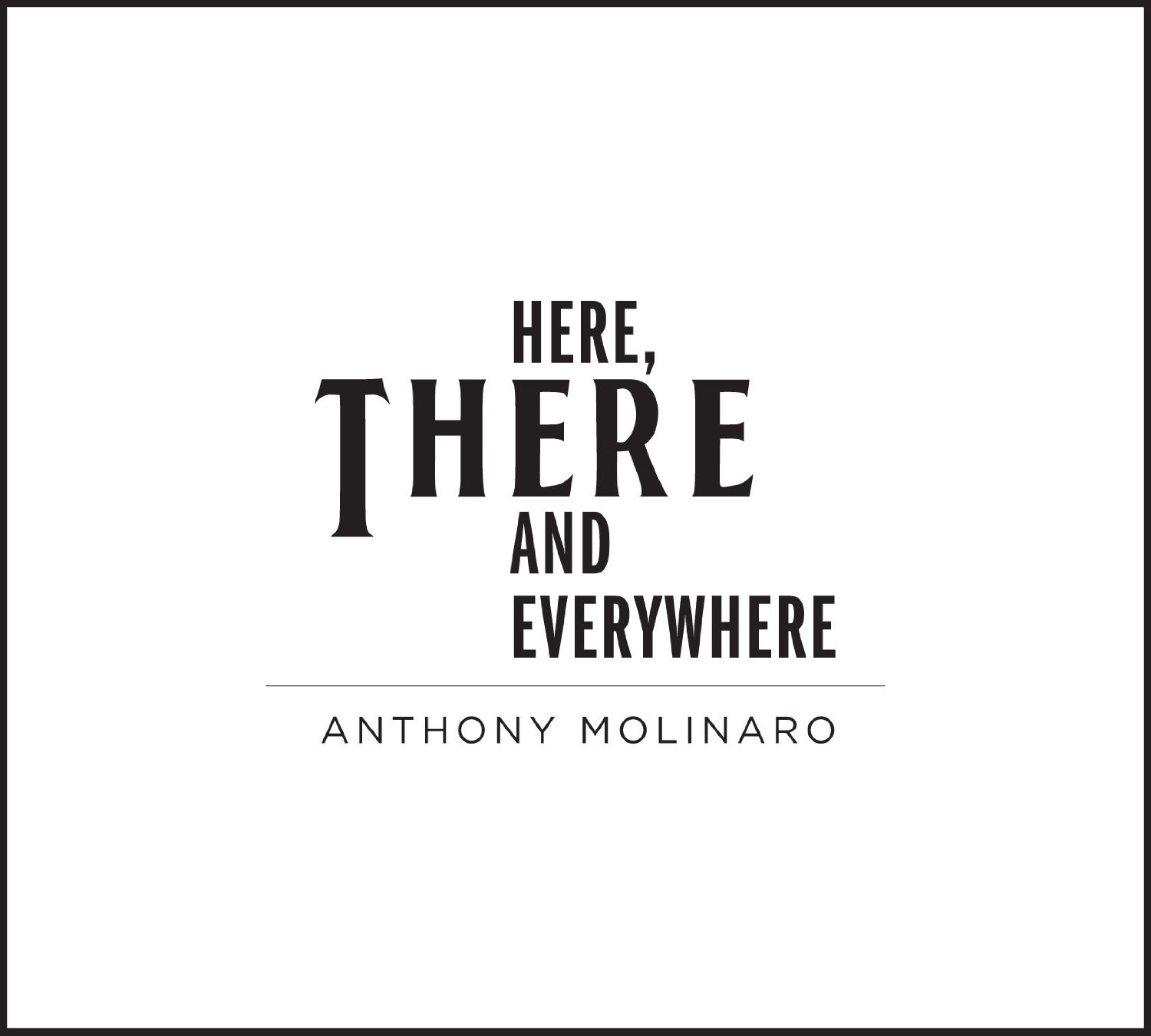 ANTHONY MOLINARO - Here, There and Everywhere cover 