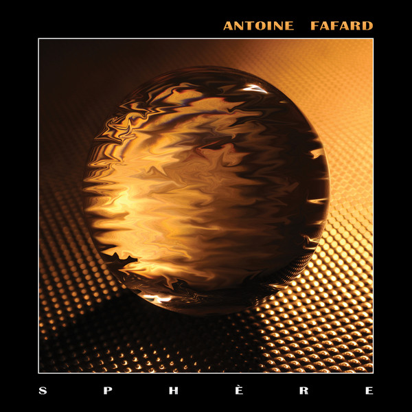 ANTOINE FAFARD - Sphère cover 