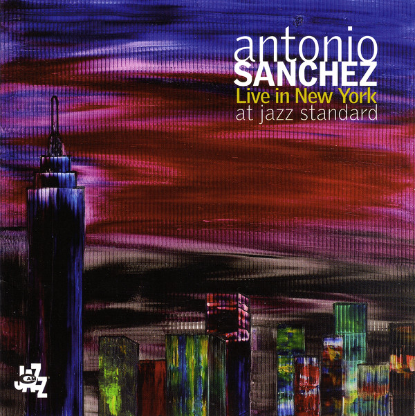 ANTONIO SANCHEZ - Live In New York At Jazz Standard cover 