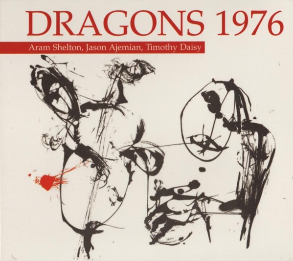 ARAM SHELTON - Aram Shelton, Jason Ajemian, Timothy Daisy : Dragons 1976 cover 