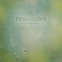 ARAM SHELTON - Shelton / Lonberg-Holm / Rosaly : Resounder cover 