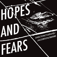 ARAM SHELTON - Shelton/Tarwid/Jacobson/Berre : Hopes And Fears cover 