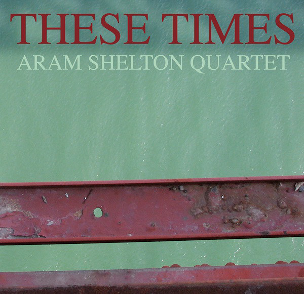 ARAM SHELTON - These Times cover 