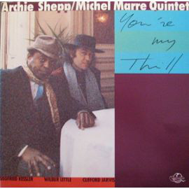 ARCHIE SHEPP - Archie Shepp / Michel Marre Quintet ‎: You're My Thrill (aka Passion) cover 