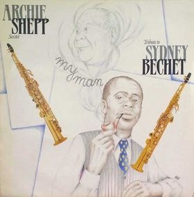 ARCHIE SHEPP - My Man - Tribute To Sydney Bechet(aka Archie Shepp Play Sydney Bechet – Passport To Paradise) cover 